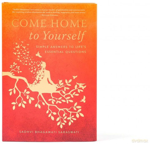 Come Home to Yourself: Simple Answers to Life's Essential Questions - Sadhvi Bhagawati Saraswati [KSIĄŻKA]