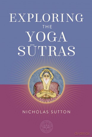 Exploring the Yoga Sutras (The Oxford Centre for Hindu Studies) (The Oxford Centre for Hindu Studies Mandala Publishing) - Nicholas Dr. Sutton [KSIĄŻKA]