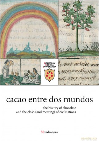 cacao entre dos mundos: the history of chocolate and the clash (and meeting) of civilisations - Ruby E. Villarreal V. [KSIĄŻKA]