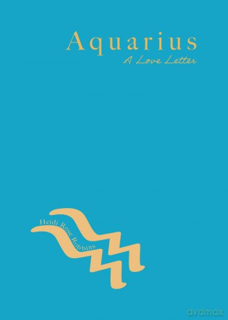 Aquarius: A Love Letter - Heidi Rose Robbins [KSIĄŻKA]