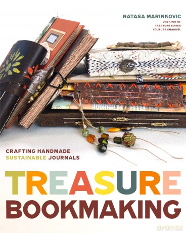 Treasure Book Making: Crafting Handmade Sustainable Journals (Create Diary DIYs and Papercrafts without Bookbinding Tools) - Natasa Marinkovic [KSIĄŻKA]