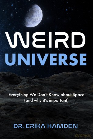 Weird Universe: Everything We Don't Know About Space (and Why It's Important) (Outer Universe, Astrophysics Gifts) - Erika Hamden [KSIĄŻKA]