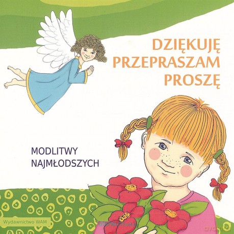 Dziękuję, przepraszam, proszę. Modlitwy... [KSIĄŻKA]