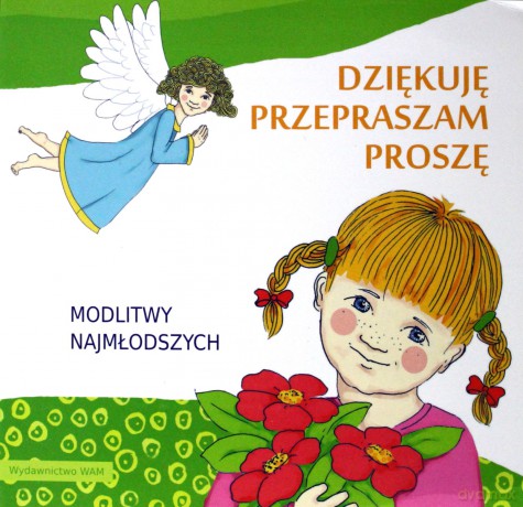 Dziękuję, przepraszam, proszę. Modlitwy... [KSIĄŻKA]