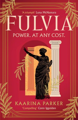 Fulvia: A spellbinding story of female ambition set in the world of Ancient Rome (Book 1 of 2) - Kaarina Parker [KSIĄŻKA]