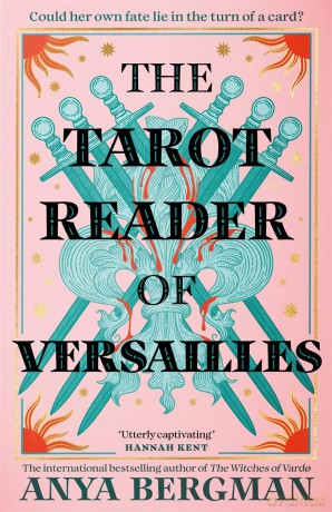 The Tarot Reader of Versailles: The spellbinding new novel from the international bestselling author of THE WITCHES OF VARDO - Anya Bergman [KSIĄŻKA]