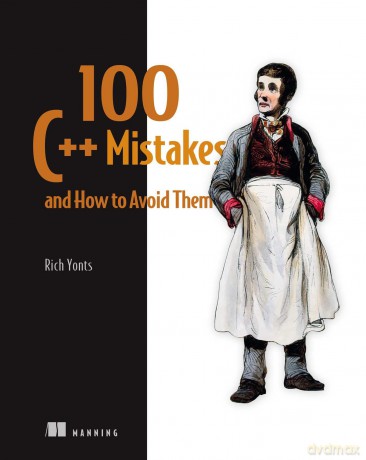 100 C++ Mistakes and How to Avoid Them - Rich Yonts [KSIĄŻKA]