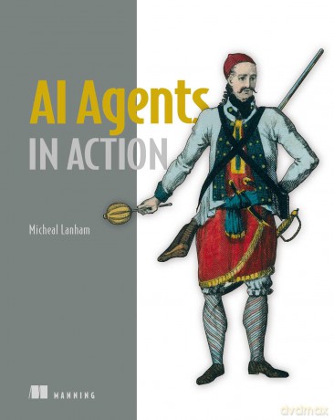 AI Agents in Action - Micheal Lanham [KSIĄŻKA]