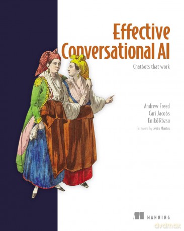 Effective Conversational AI: Chatbots That Work - Andrew Freed [KSIĄŻKA]