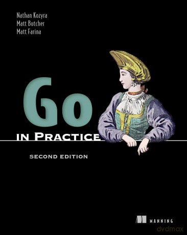 Go in Practice, Second Edition - Nathan Kozyra [KSIĄŻKA]