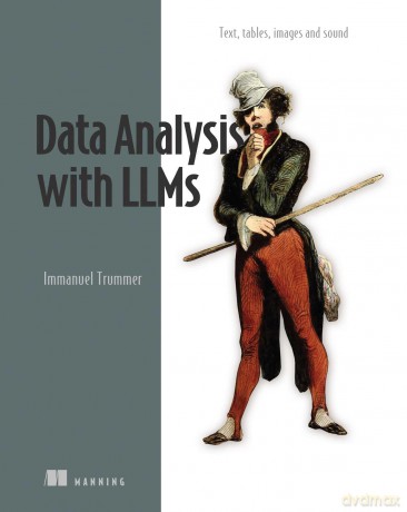 LLMs in Action: Text, Tables, Images and Sound - Immanuel Trummer [KSIĄŻKA]
