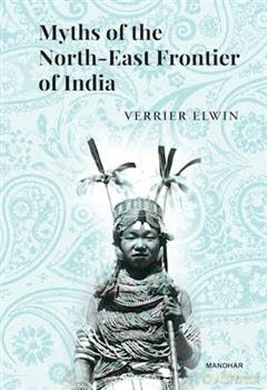 Myths of the North-East Frontier of India - Elwin Verrier [KSIĄŻKA]