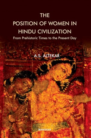 The Position of Women in Hindu Civilization: From Prehistoric Times to the Present Day - A.S. Altekar [KSIĄŻKA]