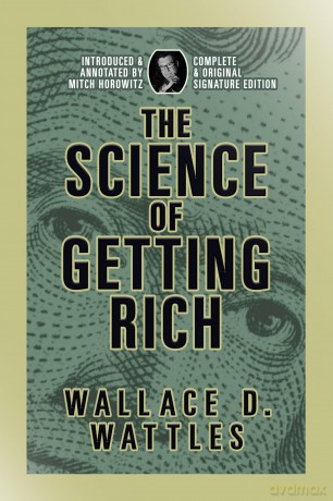 The Science of Getting Rich: Complete and Original Signature Edition - Wallace D. Wattles [KSIĄŻKA]