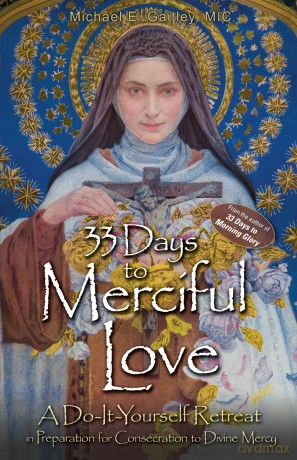 33 Days to Merciful Love: A Do-It-Yourself Retreat in Preparation for Consecration to Divine Mercy - Michael Gaitley [KSIĄŻKA]
