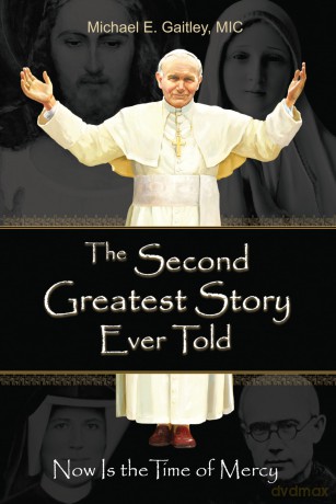 Second Greatest Story Ever Told: Now Is the Time of Mercy - Michael Gaitley [KSIĄŻKA]