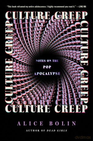 Culture Creep: Notes on the Pop Apocalypse - Alice Bolin [KSIĄŻKA]