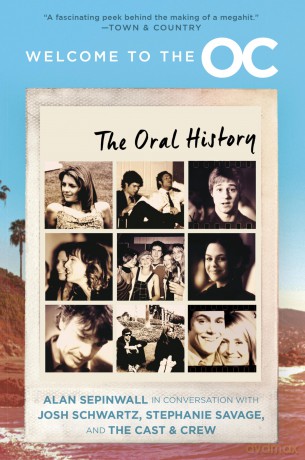 Welcome to the O.C.: The Oral History - Josh Schwartz [KSIĄŻKA]