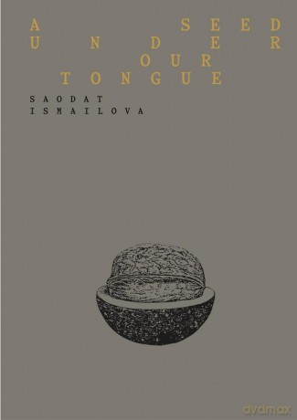 Saodat Ismailova: A Seed Under Our Tongue - Ismailova Saodat [KSIĄŻKA]