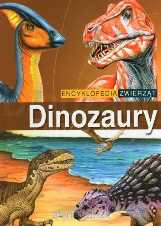 Encyklopedia zwierząt - Dinozaury [KSIĄŻKA]