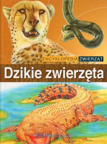Encyklopedia zwierząt - Dzikie zwierzęta [KSIĄŻKA]