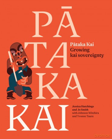 Pataka Kai: Growing kai sovereignty - Jessica Hutchings [KSIĄŻKA]