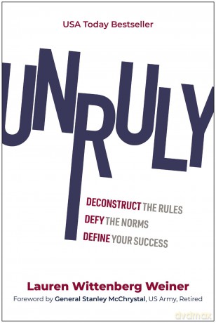 Unruly: Deconstruct the Rules, Defy the Norms, and Define Your Success - Lauren Wittenberg Weiner [KSIĄŻKA]