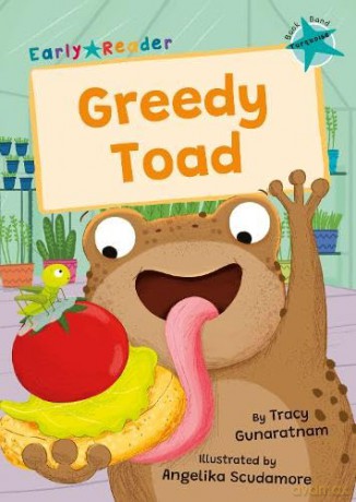 Greedy Toad: (Turquoise Early Reader) - Tracy Gunaratnam [KSIĄŻKA]