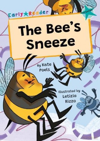 The Bee's Sneeze: (Turquoise Early Reader) - Kate Poels [KSIĄŻKA]