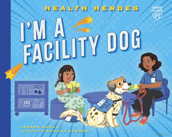 I'm a Facility Dog (Health Heroes) - Lauren Kukla [KSIĄŻKA]