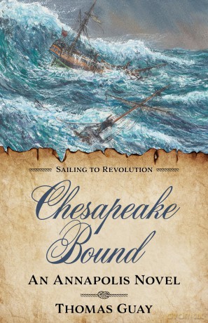 Chesapeake Bound: An Annapolis Novel (Sailing to Revolution) - Thomas Guay [KSIĄŻKA]