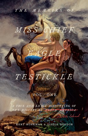 Memoirs of Miss Chief Eagle Testickle Vol. 1: A True and Exact Accounting of the History of Turtle Island - Kent Monkman [KSIĄŻKA]