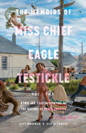 Memoirs of Miss Chief Eagle Testickle Vol. 2: A True and Exact Accounting of the History of Turtle Island - Kent Monkman [KSIĄŻKA]