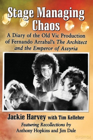 Stage Managing Chaos: A Diary of the Old Vic Production of Fernando Arrabal's The Architect and the Emperor of Assyria - Jackie Harvey [KSIĄŻKA]