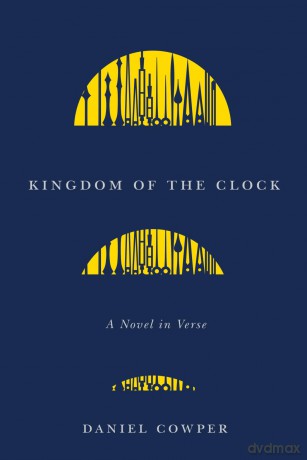 Kingdom of the Clock: A Novel in Verse (Hugh MacLennan Poetry Series) - Daniel Cowper [KSIĄŻKA]