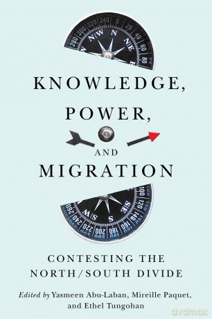Knowledge, Power, and Migration: Contesting the North/South Divide (McGill-Queen's Refugee and Forced Migration Studies) - Yasmeen Abu-Laban [KSIĄŻKA]
