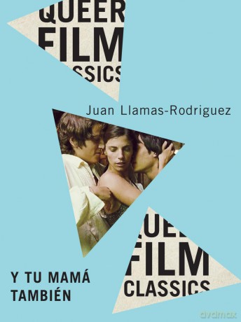Y tu Mamá También (Queer Film Classics): Volume 11 - Juan Llamas-Rodriguez [KSIĄŻKA]