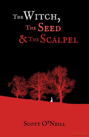 The Witch, the Seed and the Scalpel - Scott O'Neill [KSIĄŻKA]