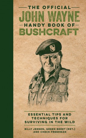 The Official John Wayne Handy Book of Bushcraft: Essential Tips and Techniques for Surviving in the Wild - Billy Jensen [KSIĄŻKA]