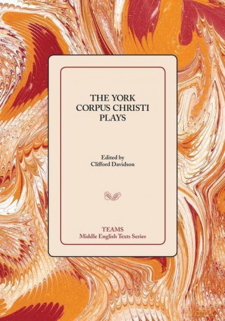 The York Corpus Christi Plays (TEAMS Middle English Texts Series) - Clifford Davidson [KSIĄŻKA]