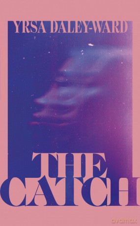 The Catch: The long-awaited debut novel from award-winning writer, Yrsa Daley-Ward - Yrsa Daley-Ward [KSIĄŻKA]