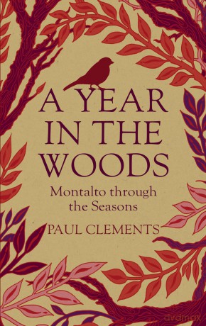 A Year in the Woods: Montalto through the Seasons - Paul Clements [KSIĄŻKA]