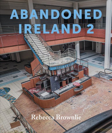 Abandoned Ireland 2 - Rebecca Brownlie [KSIĄŻKA]