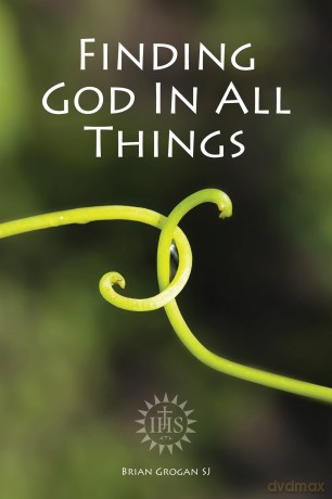 Finding God in All Things - Brian Grogan SJ [KSIĄŻKA]