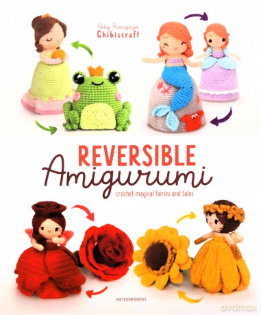 Reversible Amigurumi: Crochet magical fairies and tales - Febby Pranajaya [KSIĄŻKA]