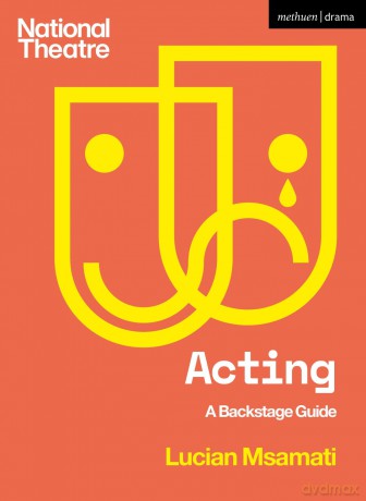 Acting: A Backstage Guide (National Theatre Backstage Guides) - Lucian Msamati [KSIĄŻKA]