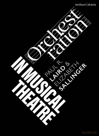 Orchestration in Musical Theatre (Topics in Musical Theatre) - Paul R. Laird [KSIĄŻKA]