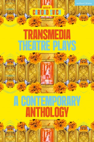 Transmedia Theatre Plays: A Contemporary Anthology (Methuen Drama Play Collections) - Caridad Svich [KSIĄŻKA]