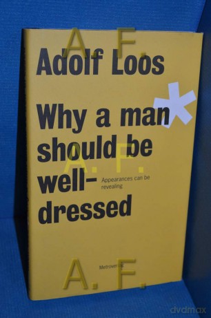 Adolf Loos - Why a Man Should be Well Dressed - Adolf Loos [KSIĄŻKA]