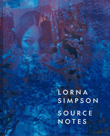 Lorna Simpson - Source Notes - Lauren Rosati [KSIĄŻKA]